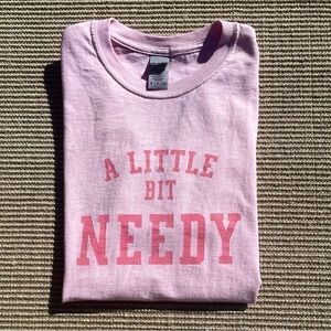 Gildan “A Little Bit Needy” Pink Shirt